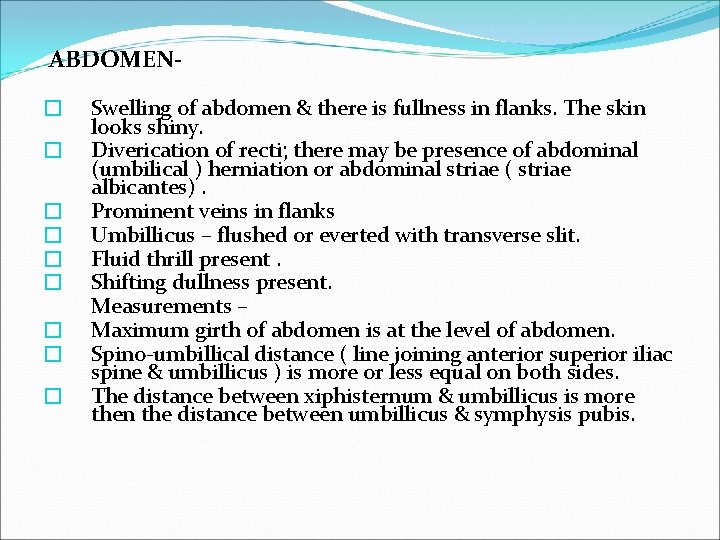  ABDOMEN� � � � � Swelling of abdomen & there is fullness in