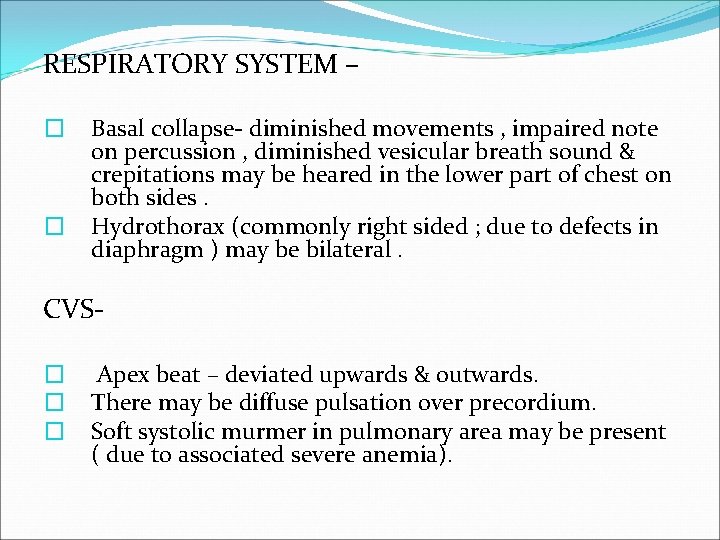RESPIRATORY SYSTEM – � � Basal collapse- diminished movements , impaired note on percussion