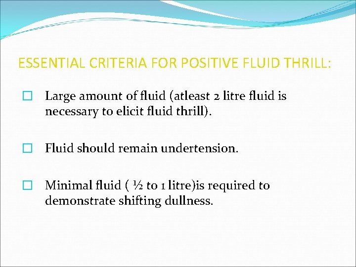 ESSENTIAL CRITERIA FOR POSITIVE FLUID THRILL: � Large amount of fluid (atleast 2 litre