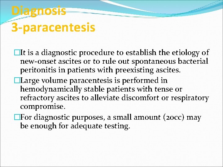 Diagnosis 3 -paracentesis �It is a diagnostic procedure to establish the etiology of new-onset