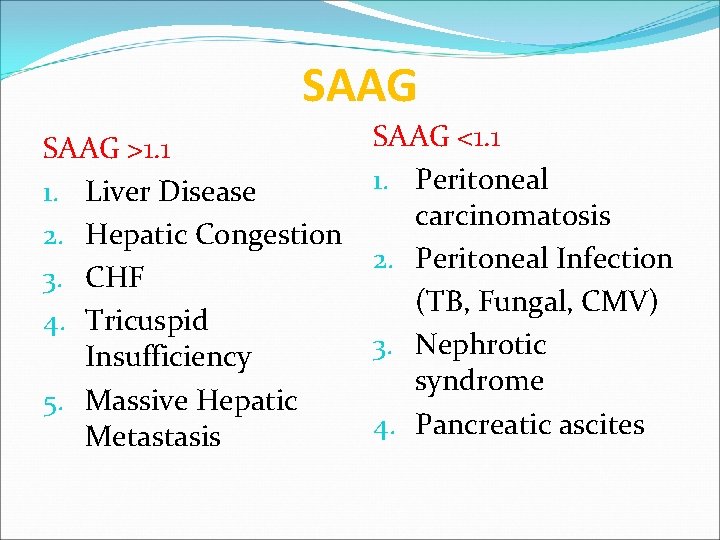 SAAG >1. 1 1. Liver Disease 2. Hepatic Congestion 3. CHF 4. Tricuspid Insufficiency