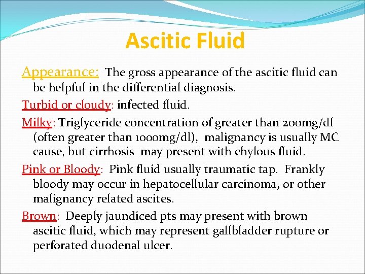 Ascitic Fluid Appearance: The gross appearance of the ascitic fluid can be helpful in