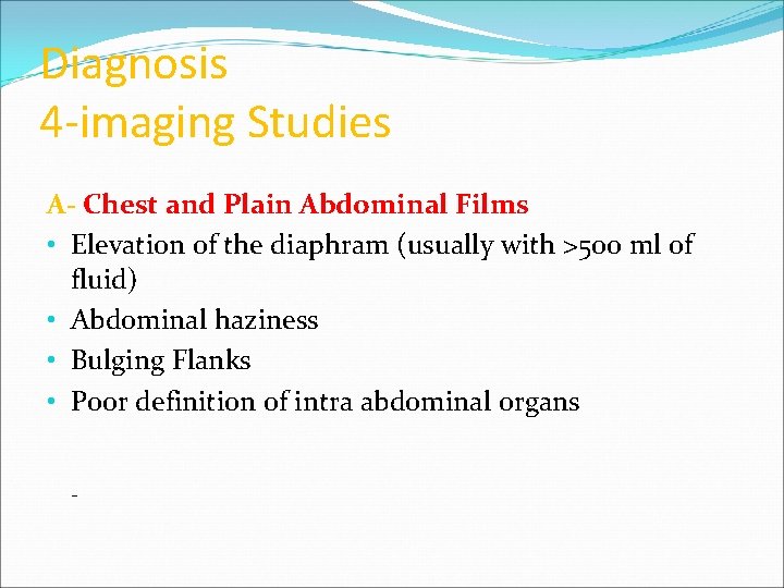 Diagnosis 4 -imaging Studies A- Chest and Plain Abdominal Films • Elevation of the