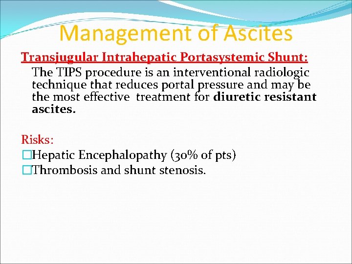 Management of Ascites Transjugular Intrahepatic Portasystemic Shunt: The TIPS procedure is an interventional radiologic
