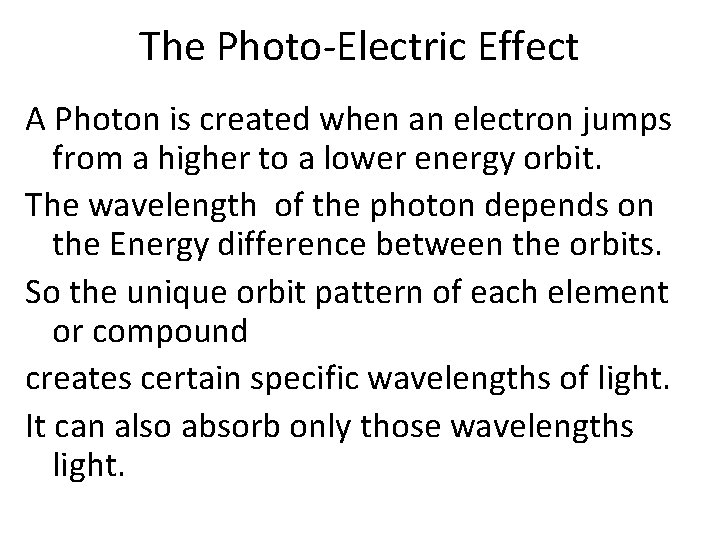 The Photo-Electric Effect A Photon is created when an electron jumps from a higher