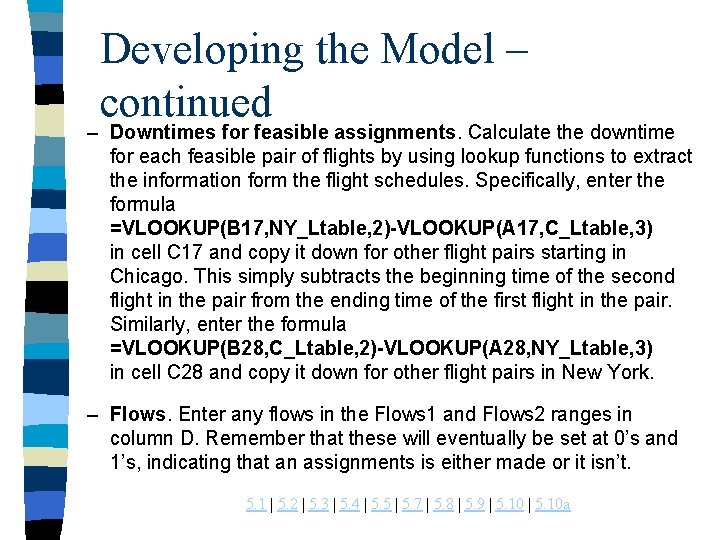 Developing the Model – continued – Downtimes for feasible assignments. Calculate the downtime for