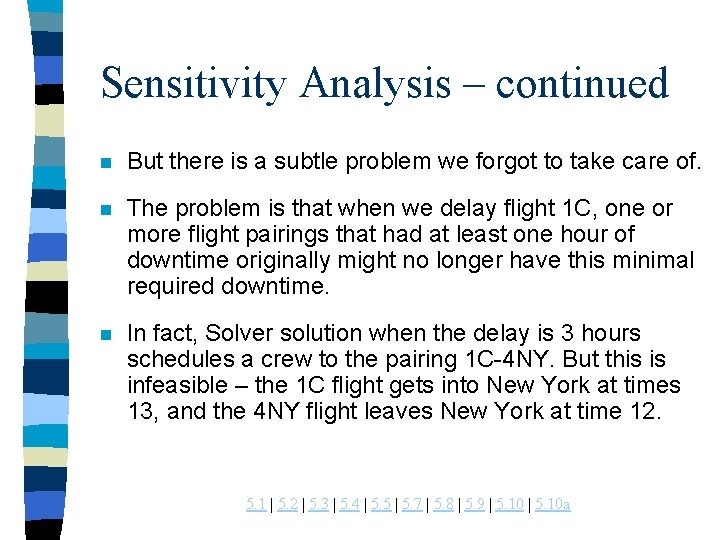 Sensitivity Analysis – continued n But there is a subtle problem we forgot to