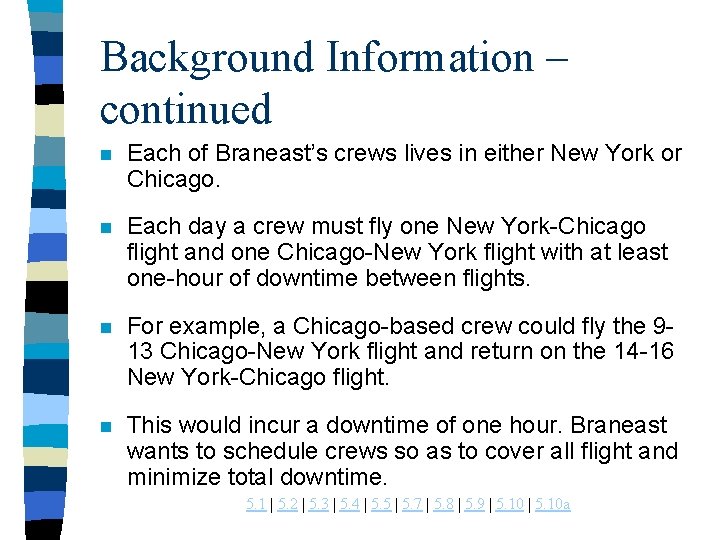 Background Information – continued n Each of Braneast’s crews lives in either New York