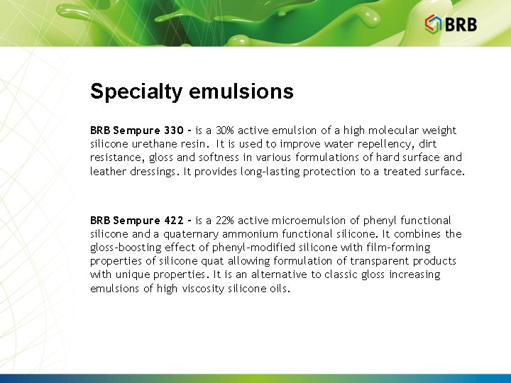 Specialty emulsions BRB Sempure 330 - is a 30% active emulsion of a high