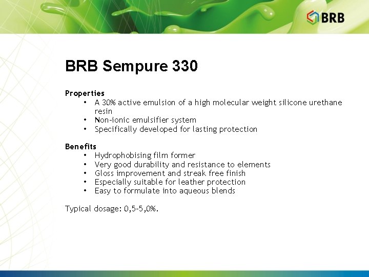 BRB Sempure 330 Properties • A 30% active emulsion of a high molecular weight