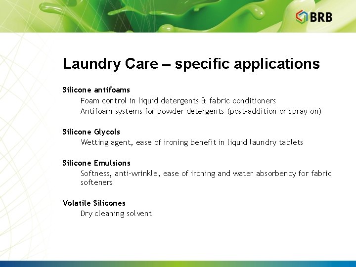 Laundry Care – specific applications Silicone antifoams Foam control in liquid detergents & fabric