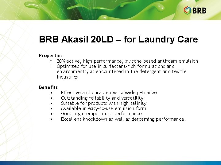 BRB Akasil 20 LD – for Laundry Care Properties • 20% active, high performance,