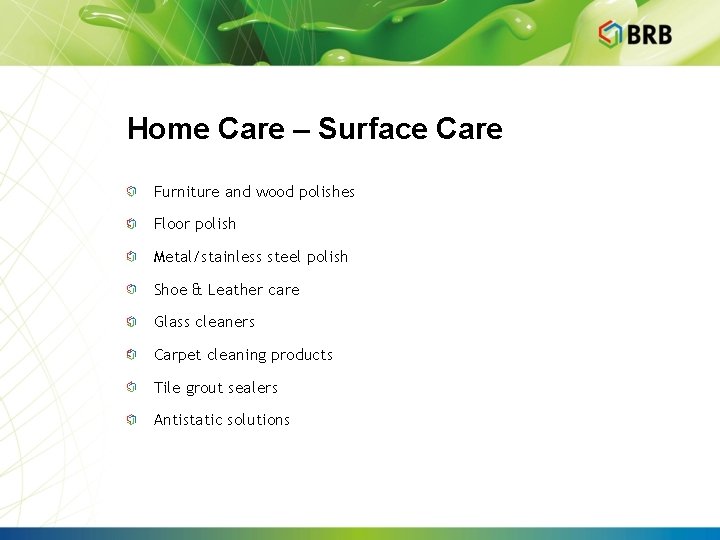 Home Care – Surface Care Furniture and wood polishes Floor polish Metal/stainless steel polish
