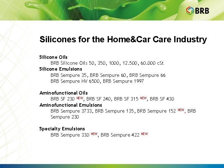 Silicones for the Home&Car Care Industry Silicone Oils BRB Silicone Oils 50, 350, 1000,