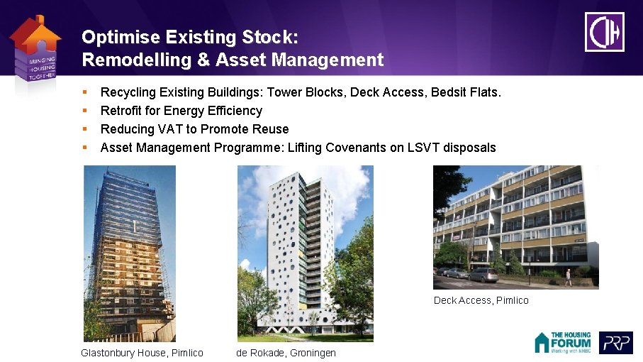 Optimise Existing Stock: Remodelling & Asset Management § § Recycling Existing Buildings: Tower Blocks,