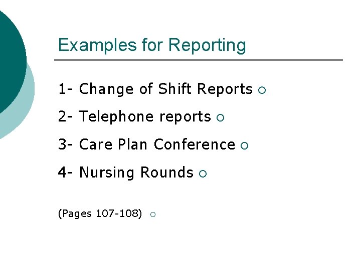 Examples for Reporting 1 - Change of Shift Reports 2 - Telephone reports ¡