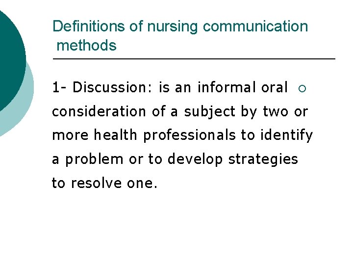 Definitions of nursing communication methods 1 - Discussion: is an informal oral ¡ consideration