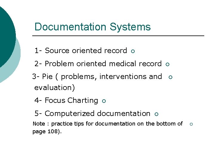 Documentation Systems 1 - Source oriented record ¡ 2 - Problem oriented medical record