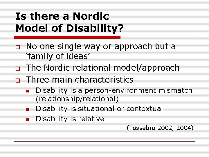 Is there a Nordic Model of Disability? o o o No one single way