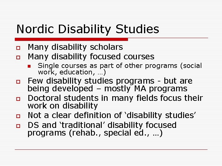 Nordic Disability Studies o o Many disability scholars Many disability focused courses n o