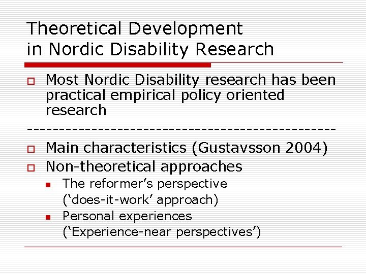 Theoretical Development in Nordic Disability Research Most Nordic Disability research has been practical empirical