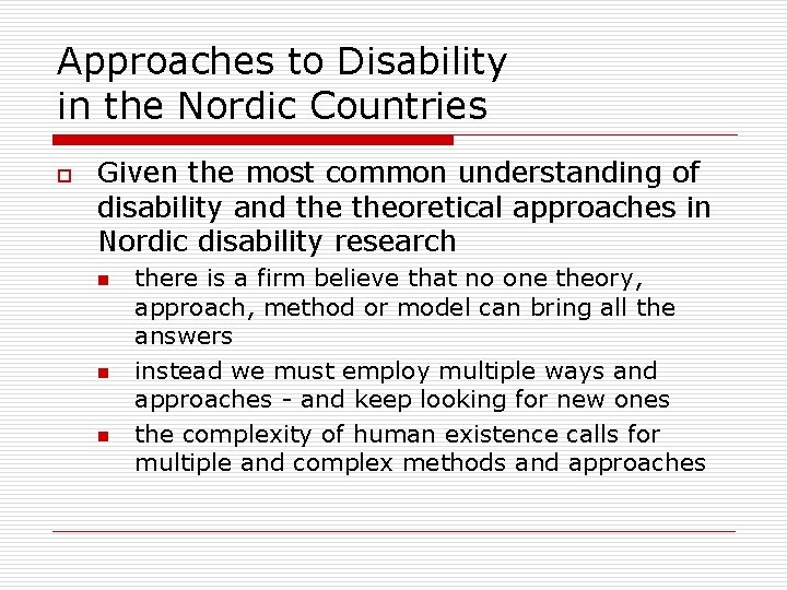 Approaches to Disability in the Nordic Countries o Given the most common understanding of