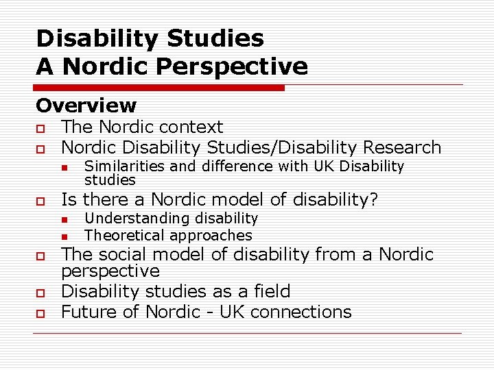 Disability Studies A Nordic Perspective Overview o o The Nordic context Nordic Disability Studies/Disability