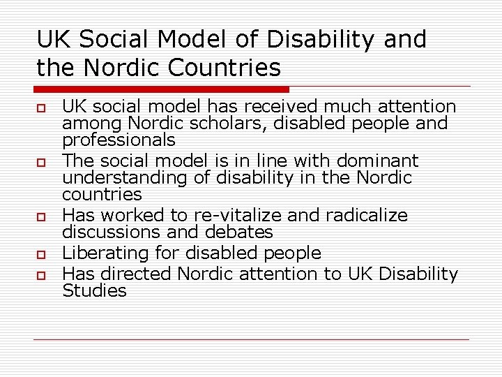 UK Social Model of Disability and the Nordic Countries o o o UK social