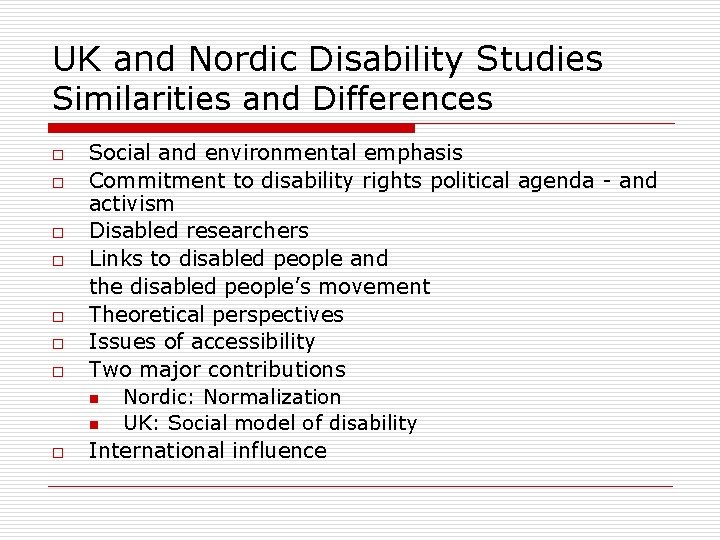 UK and Nordic Disability Studies Similarities and Differences o o o o Social and