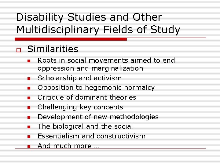 Disability Studies and Other Multidisciplinary Fields of Study o Similarities n n n n