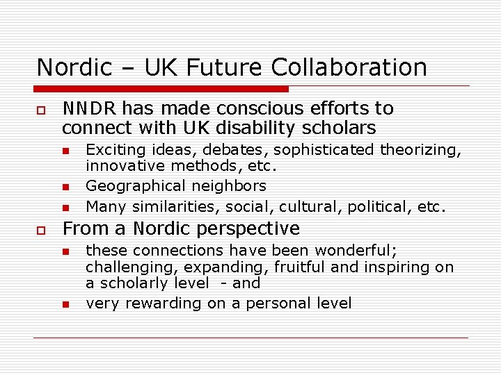 Nordic – UK Future Collaboration o NNDR has made conscious efforts to connect with