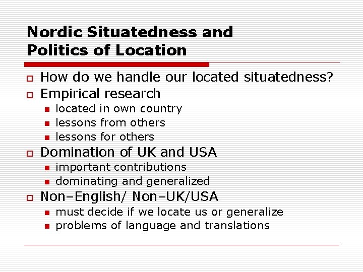 Nordic Situatedness and Politics of Location o o How do we handle our located