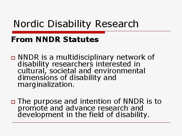 Nordic Disability Research From NNDR Statutes o o NNDR is a multidisciplinary network of