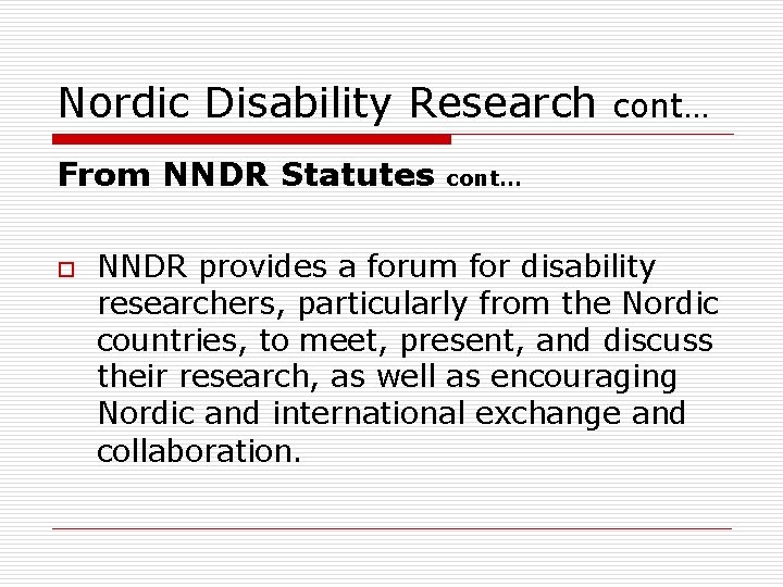 Nordic Disability Research From NNDR Statutes o cont… NNDR provides a forum for disability