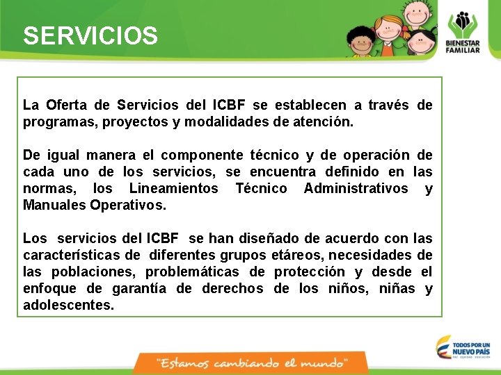 SERVICIOS La Oferta de Servicios del ICBF se establecen a través de programas, proyectos