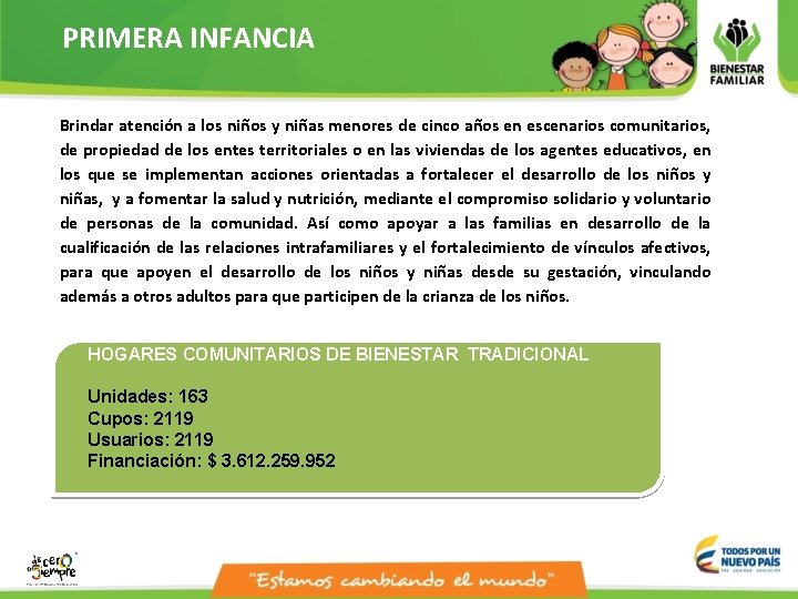 PRIMERA INFANCIA Brindar atención a los niños y niñas menores de cinco años en