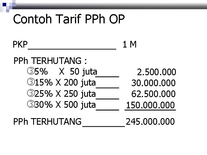 Contoh Tarif PPh OP PKP 1 M PPh TERHUTANG : 5% X 50 juta