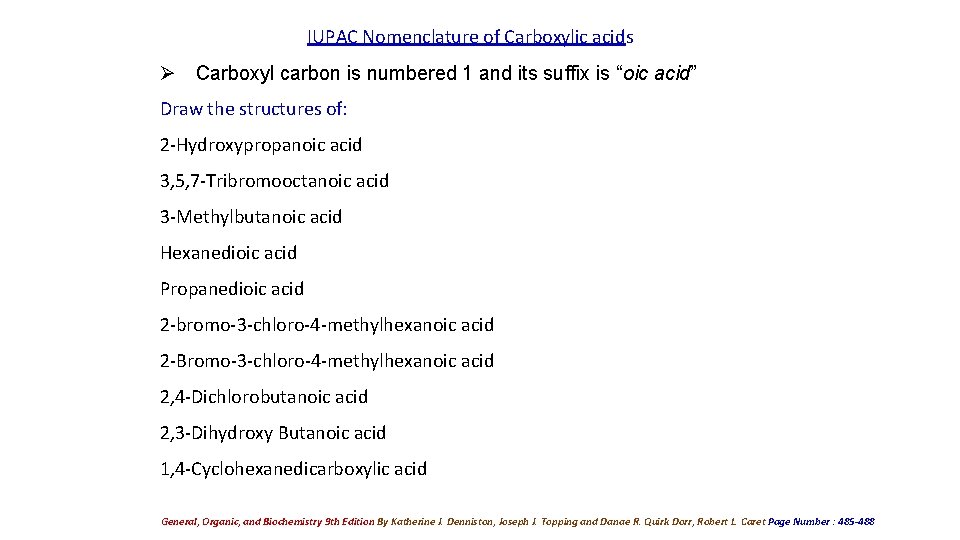 IUPAC Nomenclature of Carboxylic acids Ø Carboxyl carbon is numbered 1 and its suffix