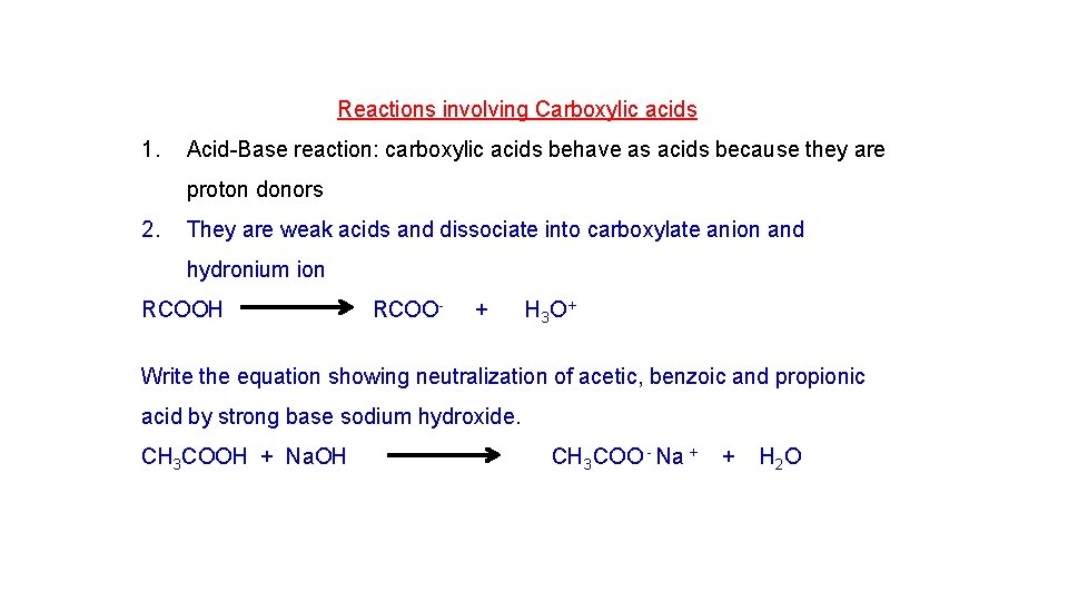 Reactions involving Carboxylic acids 1. Acid-Base reaction: carboxylic acids behave as acids because they