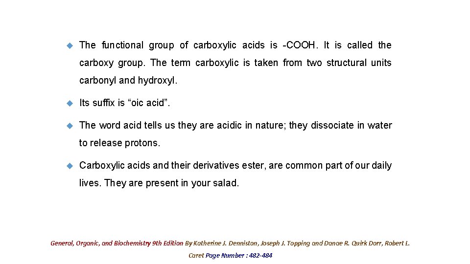  The functional group of carboxylic acids is -COOH. It is called the carboxy