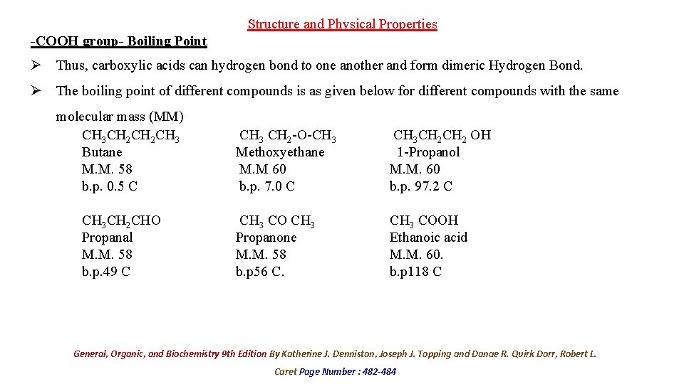 Structure and Physical Properties -COOH group- Boiling Point Ø Thus, carboxylic acids can hydrogen