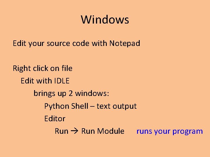 Windows Edit your source code with Notepad Right click on file Edit with IDLE Windows Edit your source code with Notepad Right click on file Edit with IDLE