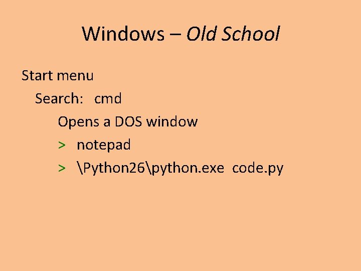 Windows – Old School Start menu Search: cmd Opens a DOS window > notepad Windows – Old School Start menu Search: cmd Opens a DOS window > notepad