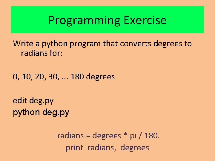 Programming Exercise Write a python program that converts degrees to radians for: 0, 10, Programming Exercise Write a python program that converts degrees to radians for: 0, 10,