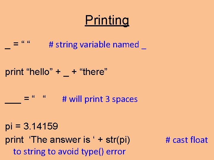 Printing _=““ # string variable named _ print “hello” + _ + “there” ___ Printing _=““ # string variable named _ print “hello” + _ + “there” ___