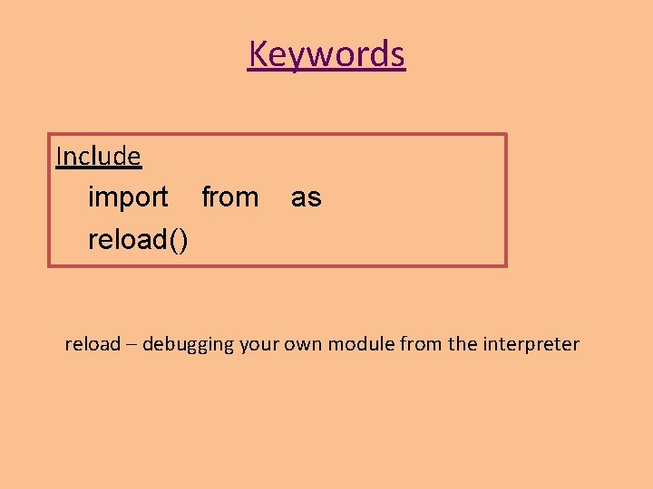 Keywords Include import from reload() as reload – debugging your own module from the Keywords Include import from reload() as reload – debugging your own module from the