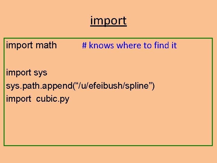import math # knows where to find it import sys. path. append(“/u/efeibush/spline”) import cubic. import math # knows where to find it import sys. path. append(“/u/efeibush/spline”) import cubic.