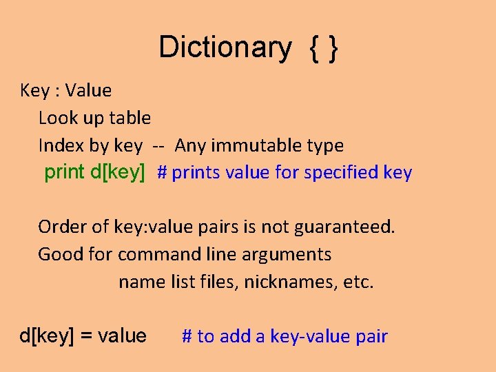 Dictionary { } Key : Value Look up table Index by key -- Any Dictionary { } Key : Value Look up table Index by key -- Any