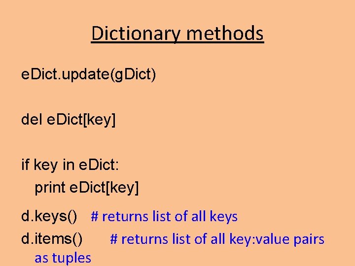 Dictionary methods e. Dict. update(g. Dict) del e. Dict[key] if key in e. Dict: