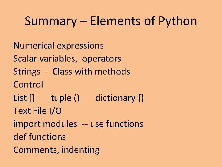 Summary – Elements of Python Numerical expressions Scalar variables, operators Strings - Class with Summary – Elements of Python Numerical expressions Scalar variables, operators Strings - Class with